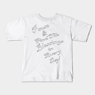Inspirational Quote: Pause & Find The Blessings in Every Day! Spirituality Motivational Gifts Kids T-Shirt